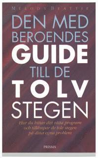 Melody Beattie - Den medberoendes guide till de tolv stegen : Hur du hittar ditt rätta program och tillämpar de tolv stegen på dina egna probl, Häftad