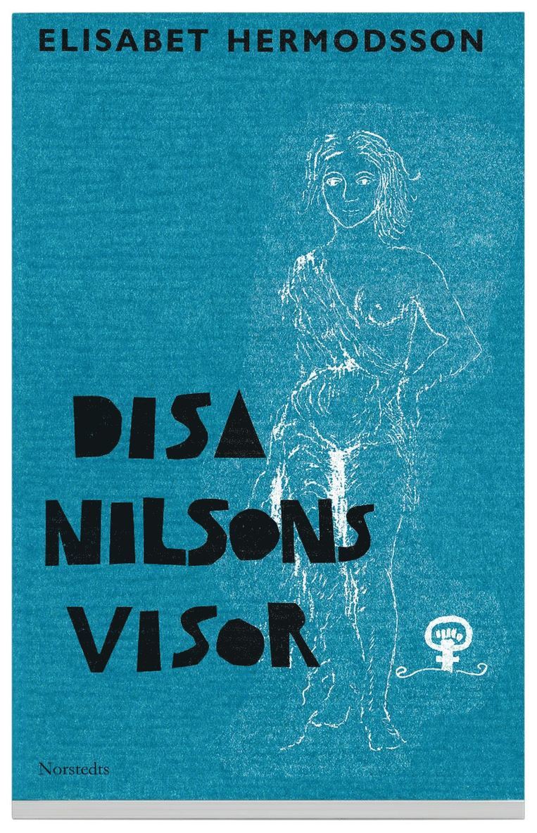 Disa Nilsons visor : Visor om sommaren, samhället, mannen och universum ; i ord, ton och bild
