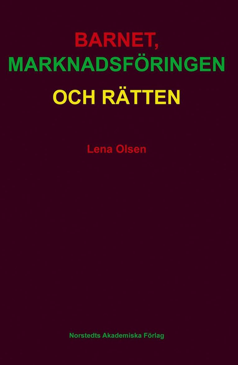 Lena Olsen - Barnet, marknadsföringen och rätten : interdisciplinära perspektiv, Häftad