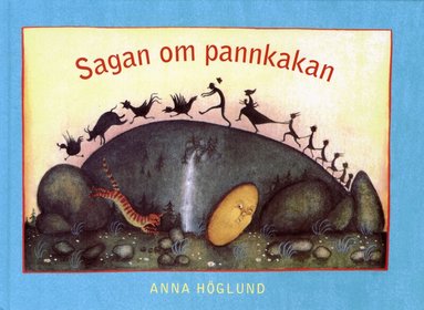 Anna Höglund - Sagan om Pannkakan, Inbunden