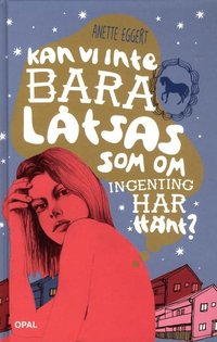 bokomslag Kan vi inte bara låtsas som om ingenting har hänt