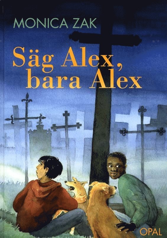 Monica Zak - Säg Alex, bara Alex, Inbunden
