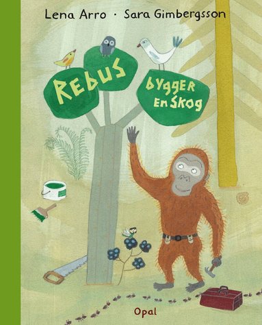 Lena Arro, Sara Gimbergsson - Rebus bygger en skog, Inbunden