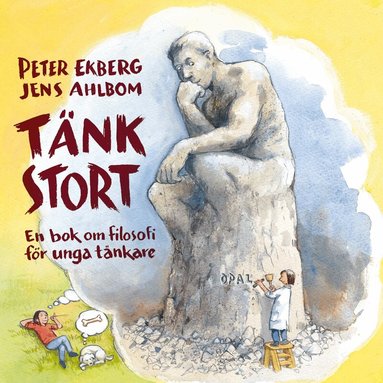 Peter Ekberg - Tänk stort : en bok om filosofi för unga tänkare, Inbunden