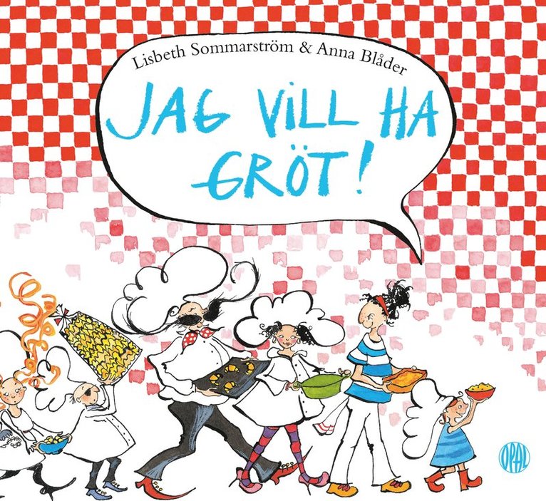 Jag vill ha gröt!