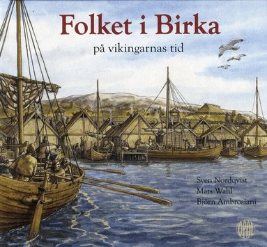 Mats Wahl, Björn Ambrosiani - Folket i Birka : på vikingarnas tid, Inbunden