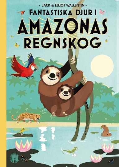 Elliot Wallentin, Jack Wallentin - Fantastiska djur i Amazonas regnskog, Inbunden