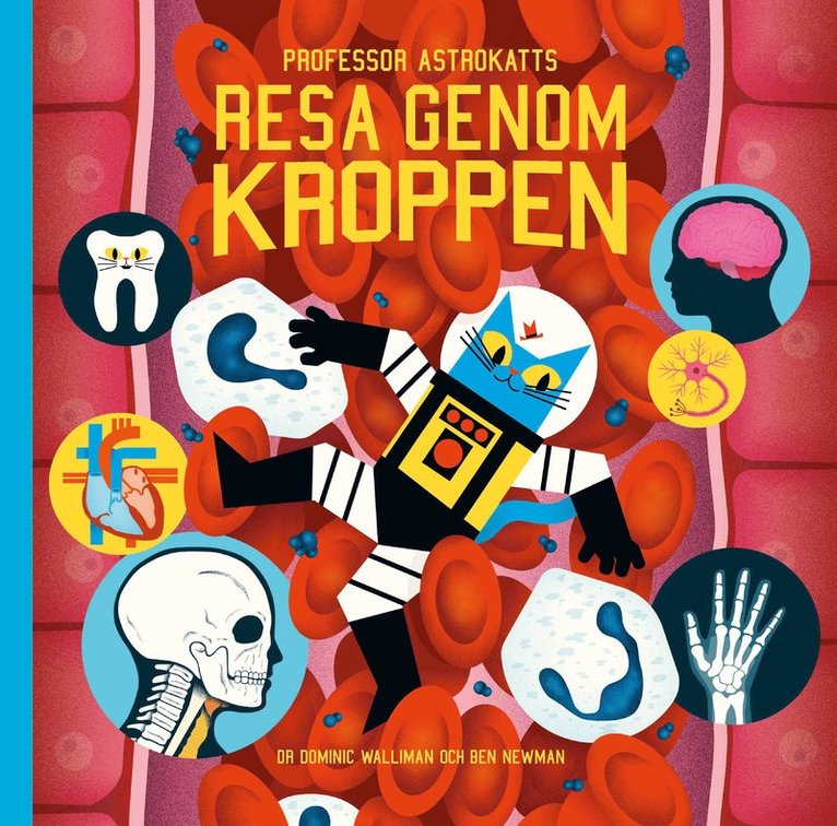 Ben Newman, Dr Dominic Walliman - Professor Astrokatts resa genom kroppen, Inbunden