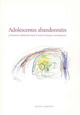 bokomslag Adolescentes abandonnées : je narrateur adolescent dans le roman français contemporain