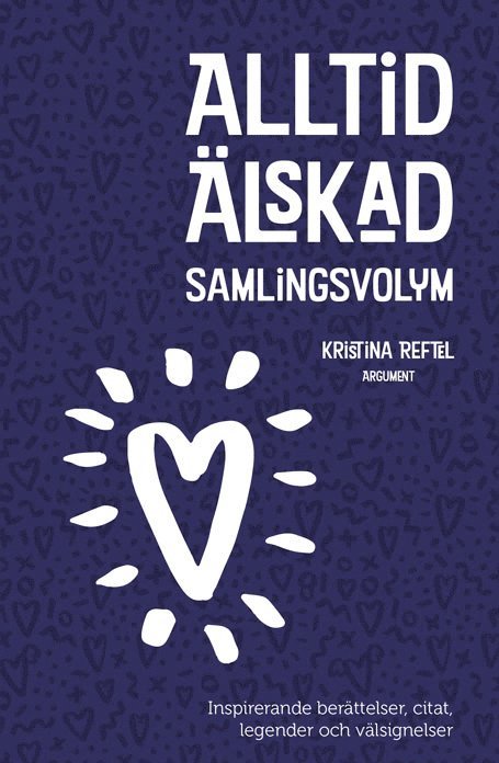 Kristina Reftel - Alltid älskad : samlingsvolym, Inbunden