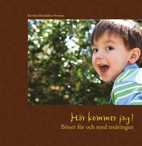 bokomslag Här kommer jag! : böner för och med treåringen