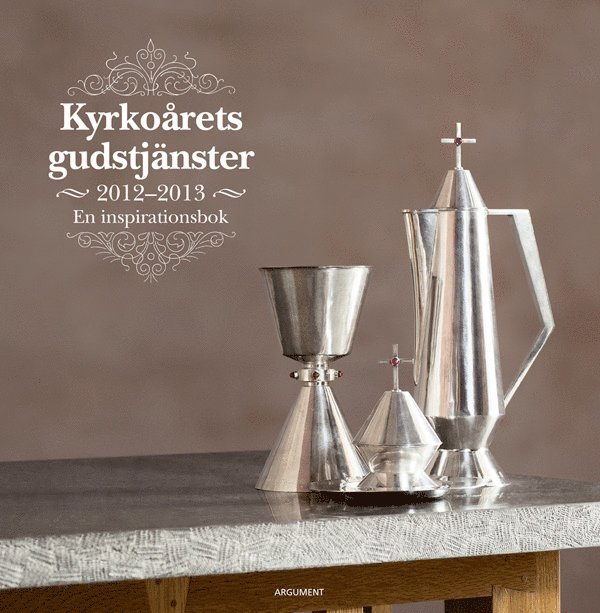 Kyrkoårets gudstjänster 2012-2013 : en inspirationsbok : andra årgångens texter 1