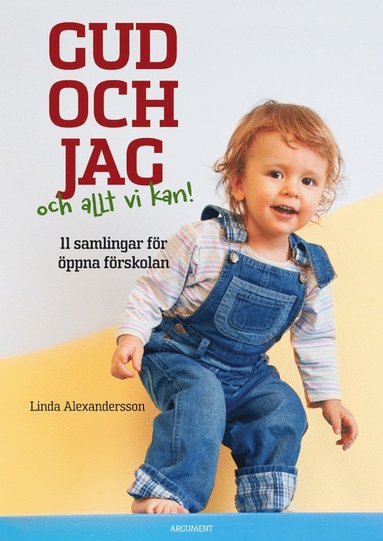 bokomslag Gud och jag och allt vi kan! : 11 samlingar för öppna förskolan