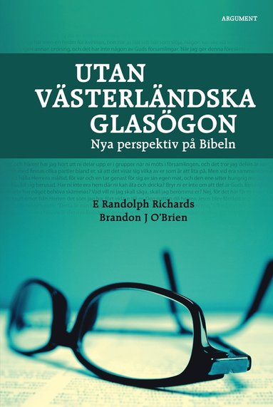 E Randolph Richards, Brandon J O´Brien - Utan västerländska glasögon : nya perspektiv på Bibeln, Inbunden