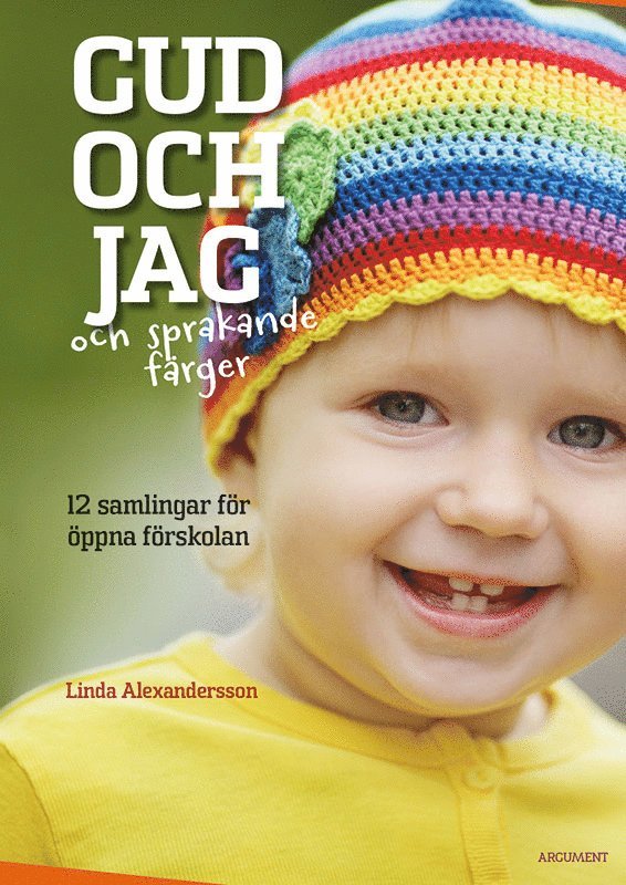 Linda Alexandersson - Gud och jag och sprakande färger : 12 samlingar för öppna förskolan, Häftad