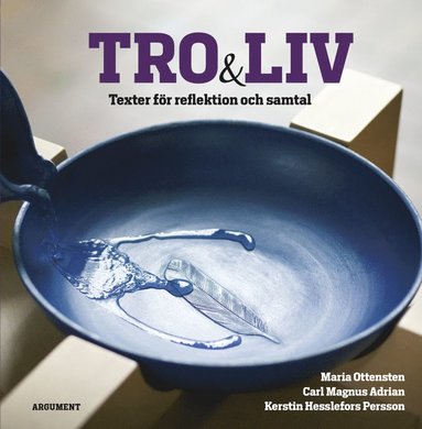 bokomslag Tro och liv : texter för reflektion och samtal