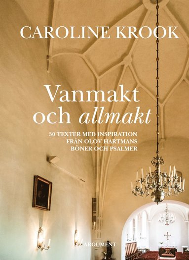 bokomslag Vanmakt och allmakt : 30 texter med inspiration från Olov Hartmans böner och psalmer
