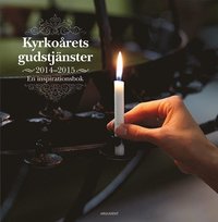 bokomslag Kyrkoårets gudstjänster 2014-2015 : en inspirationsbok