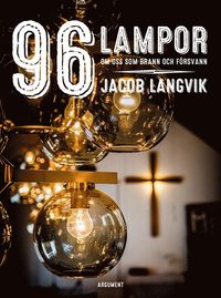 bokomslag 96 lampor : om oss som brann och försvann