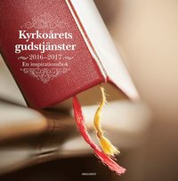 bokomslag Kyrkoårets gudstjänster 2016-2017 : en inspirationsbok