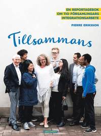 bokomslag Tillsammans : en reportagebok om tio församlingars integrationsarbete