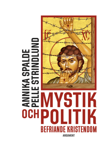 Annika Spalde, Pelle Strindlund - Mystik och politik : befriande kristendom, Inbunden