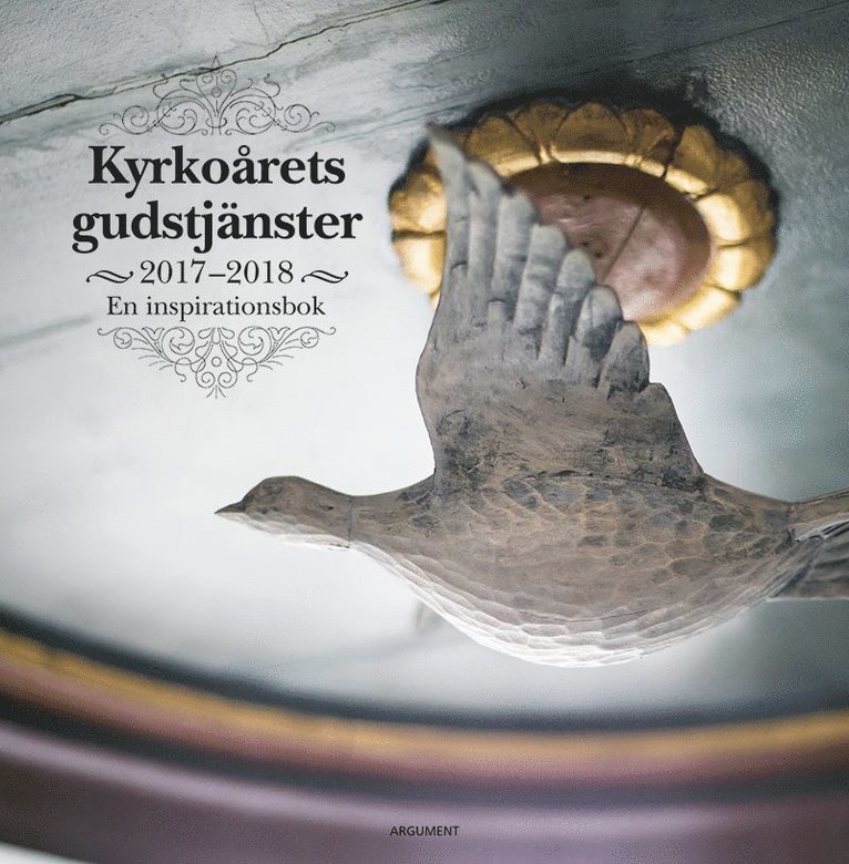 Kyrkoårets gudstjänster  2017-2018 : en inspirationsbok, Inbunden
