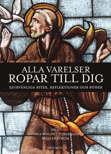 bokomslag Alla varelser ropar till dig : djurvänliga riter, reflektioner och böner