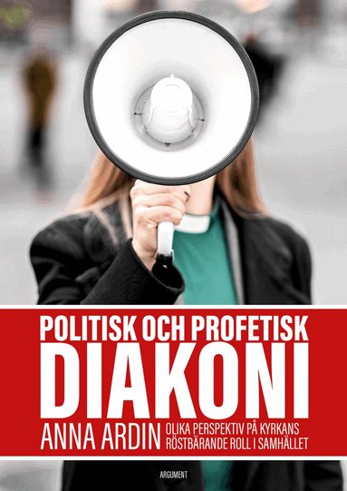Anna Ardin - Politisk och profetisk diakoni : olika perspektiv på kyrkans röstbärande roll i samhället, Kartonnage