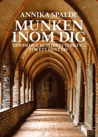 bokomslag Munken inom dig : den helige Benedikts verktyg för ett gott liv