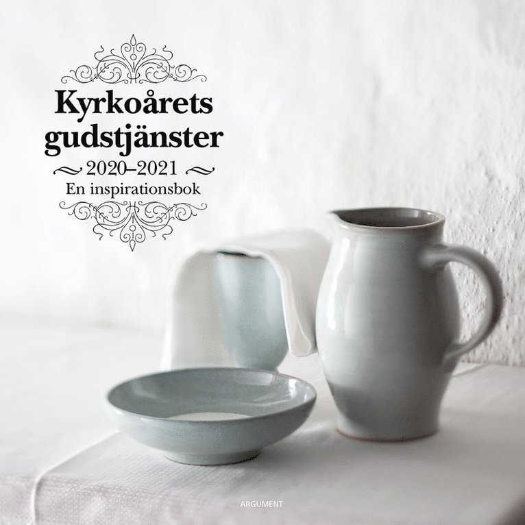 Kyrkoårets gudstjänster 2020-2021 : en inspirationsbok, Inbunden