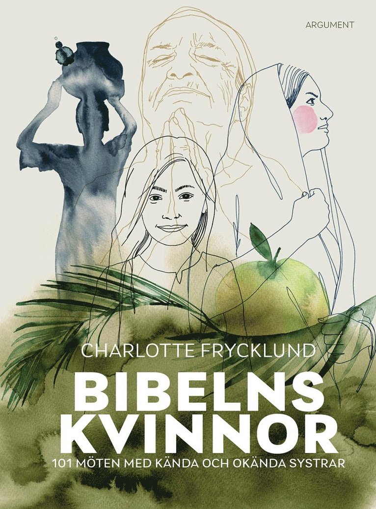 Charlotte Frycklund - Bibelns kvinnor : 101 möten med kända och okända systrar, Inbunden