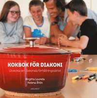 bokomslag Kokbok för diakoni : utveckla det diakonala förhållningssättet