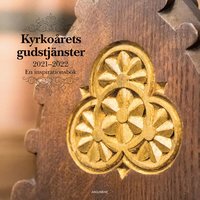 bokomslag Kyrkoårets gudstjänster 2021-2022 : en inspirationsbok