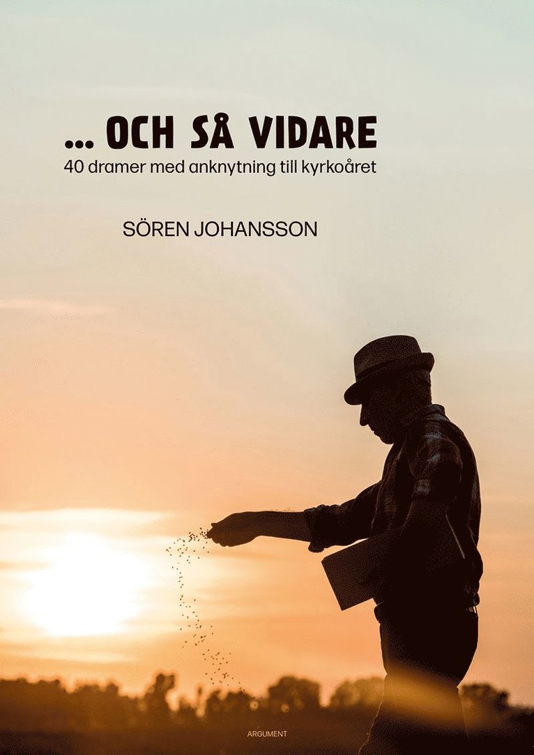 Sören Johansson - ... och så vidare : 40 dramer med anknytning till kyrkoåret, Häftad