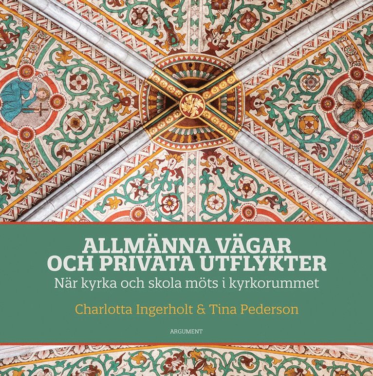 Charlotta Ingerholt, Tina Pederson - Allmänna vägar och privata utflykter : när kyrka och skola möts i kyrkorummet, Inbunden