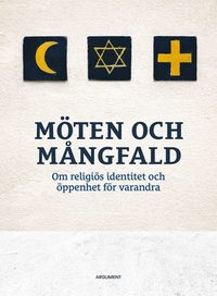 bokomslag Möten och mångfald : om religiös identitet och öppenhet för varandra