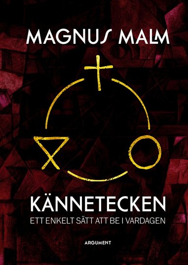 Magnus Malm - Kännetecken : ett enkelt sätt att be i vardagen, Inbunden