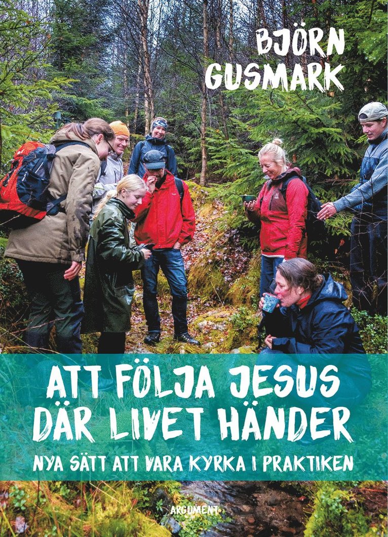 Björn Gusmark - Att följa Jesus där livet händer : nya sätt att vara kyrka i praktiken, Häftad