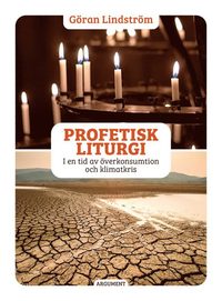 bokomslag Profetisk liturgi : i en tid av överkonsumtion och klimatkris