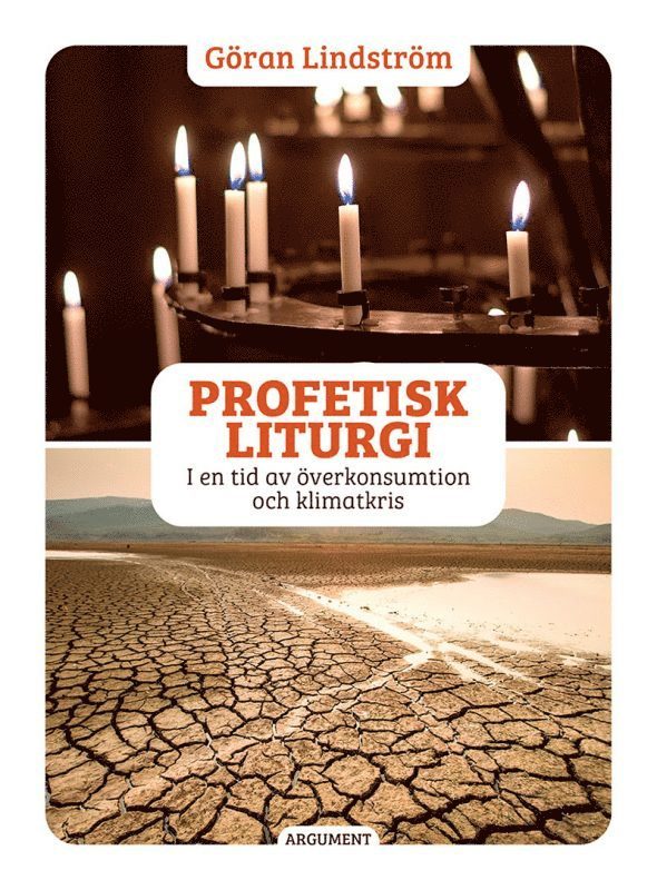 Göran Lindström - Profetisk liturgi : i en tid av överkonsumtion och klimatkris, Inbunden