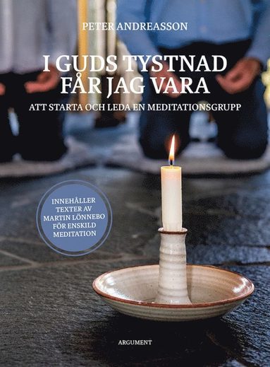 bokomslag I Guds tystnad får jag vara : att starta och leda en meditationsgrupp