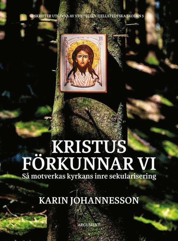 Karin Johannesson - Kristus förkunnar vi : så motverkas kyrkans inre sekularisering, Inbunden