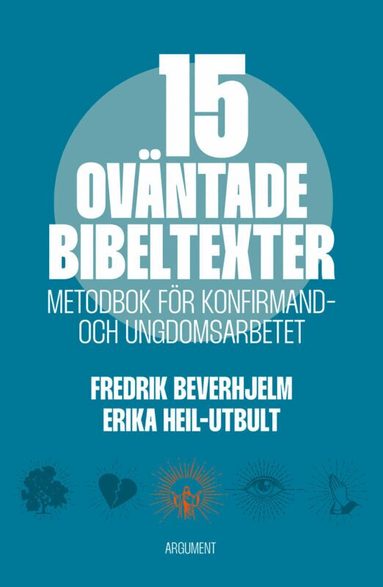 Fredrik Beverhjelm, Erika Heil-Utbult - 15 oväntade bibeltexter : metodbok för konfirmand- och ungdomsarbetet, Inbunden