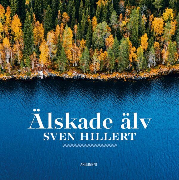 Sven Hillert - Älskade älv, Inbunden