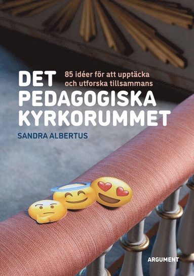 bokomslag Det pedagogiska kyrkorummet : 85 idéer att upptäcka och utforska tillsammans