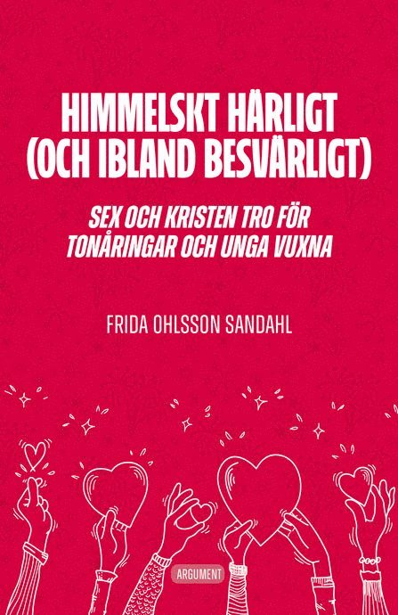 Frida Ohlsson Sandahl - Himmelskt härligt (och ibland besvärligt) : sex och kristen tro för tonåringar och unga vuxna, Häftad