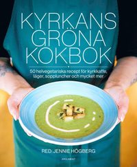 bokomslag Kyrkans gröna kokbok : 50 helvegetariska recept för kyrkkaffe, läger, soppluncher och mycket mer