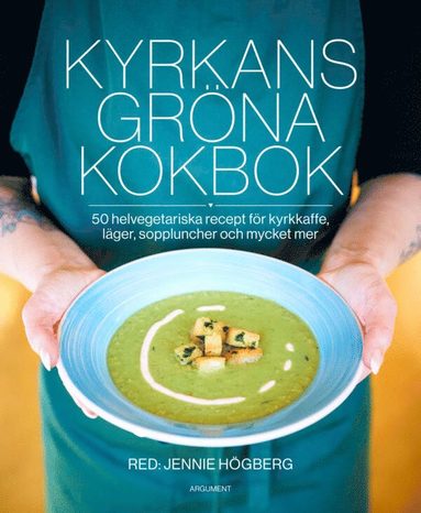 bokomslag Kyrkans gröna kokbok : 50 helvegetariska recept för kyrkkaffe, läger, soppluncher och mycket mer