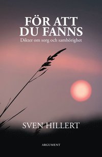 bokomslag För att du fanns : dikter om sorg och samhörighet